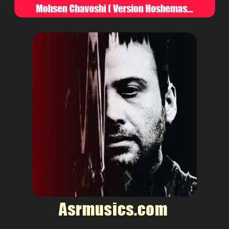 Mohsen Chavoshi ( Version Hoshemasnoei)-Man