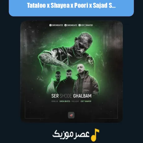 Tataloo x Shayea x Poori x Sajad Shahi-Ser Shode Ghalbam (Remix)