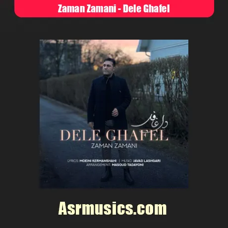 دانلود آهنگ زمان زمانی دل غافل