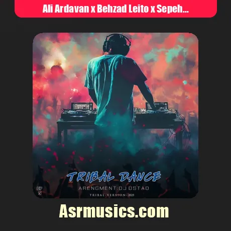 Ali Ardavan x Behzad Leito x Sepehr Khalse x Sijal x Tohi-Tribal Dance 5