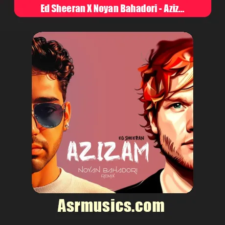 Ed Sheeran X Noyan Bahadori-Azizam