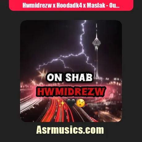 Hwmidrezw x Hoodadk4 x Maslak-Oun Shab
