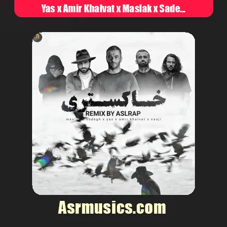 Yas x Amir Khalvat x Maslak x Sadegh x Naaji-Khakestari