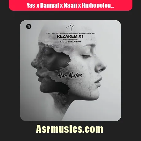 Yas x Daniyal x Naaji x Hiphopologist x Alireza Pourstad-Ham Nafas