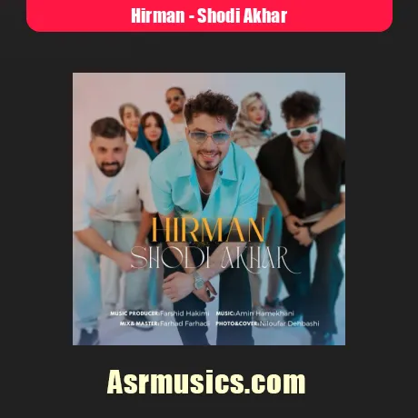 دانلود آهنگ هیرمان شدی آخر