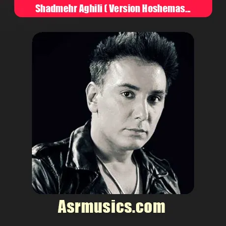 Shadmehr Aghili ( Version Hoshemasnoei )-Mage Man Mordam