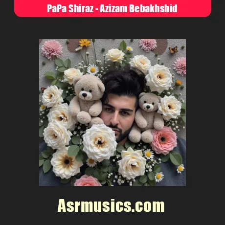 دانلود آهنگ پاپا شیراز عزیزم ببخشید