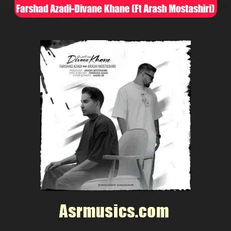 فرشاد آزادی و آرش مستشیری دیوانه خانه