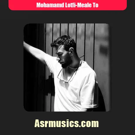 انقد چشات دلبریات تو دله همه جا میشه محمد لطفی