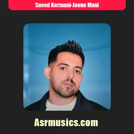 سعید کرمانی جون منی