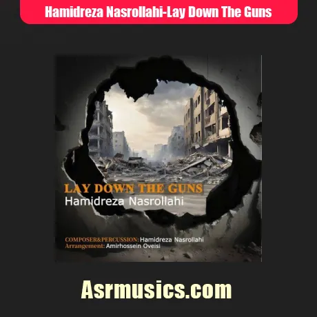 حمیدرضا نصرالهى Lay Down The Guns
