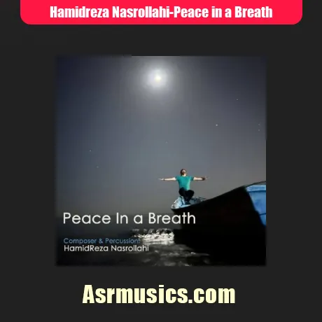 حمیدرضا نصرالهی Peace in a Breath