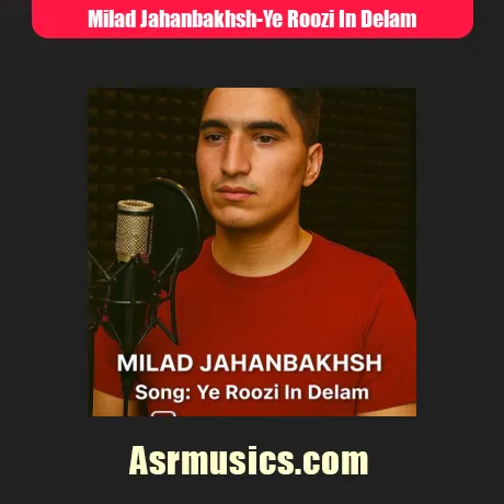 میلاد جهانبخش یه روزی این دلم