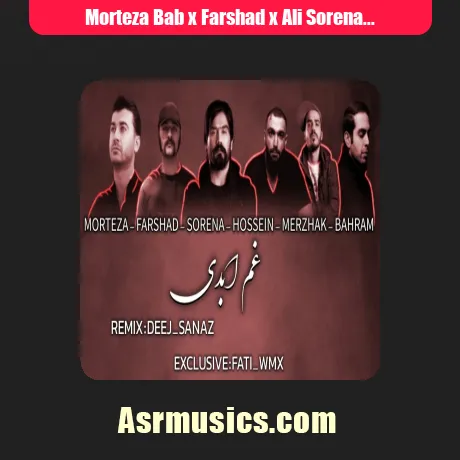 رپ مرتضی باب و فرشاد و علی سورنا و حصین و مرژاک و بهرام غم ابدی