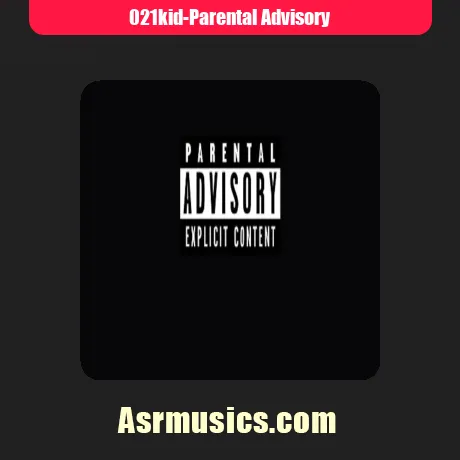 Parental Advisory از 021کید سبک گنگ و شاخ