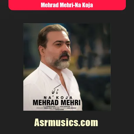 مهراد مهری نا کجا