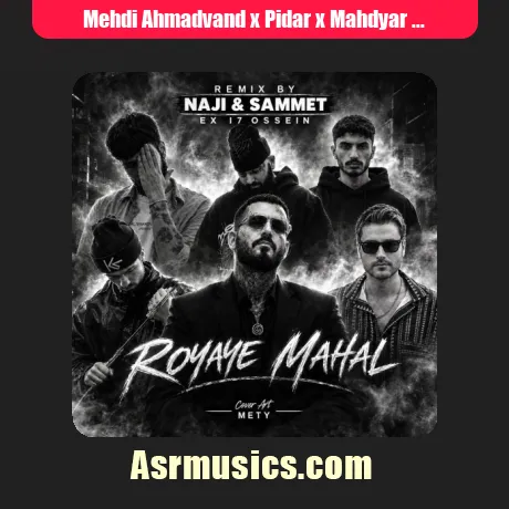Mehdi Ahmadvand x Pidar x Mahdyar x Hoodadk4 x Tqvis x Vinak-Royaye Mahal